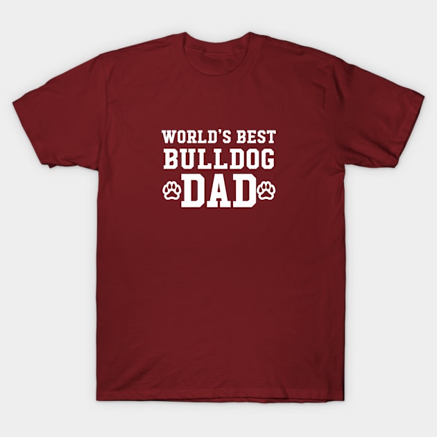 World's Best Bulldog Dad T-Shirt by Elleck